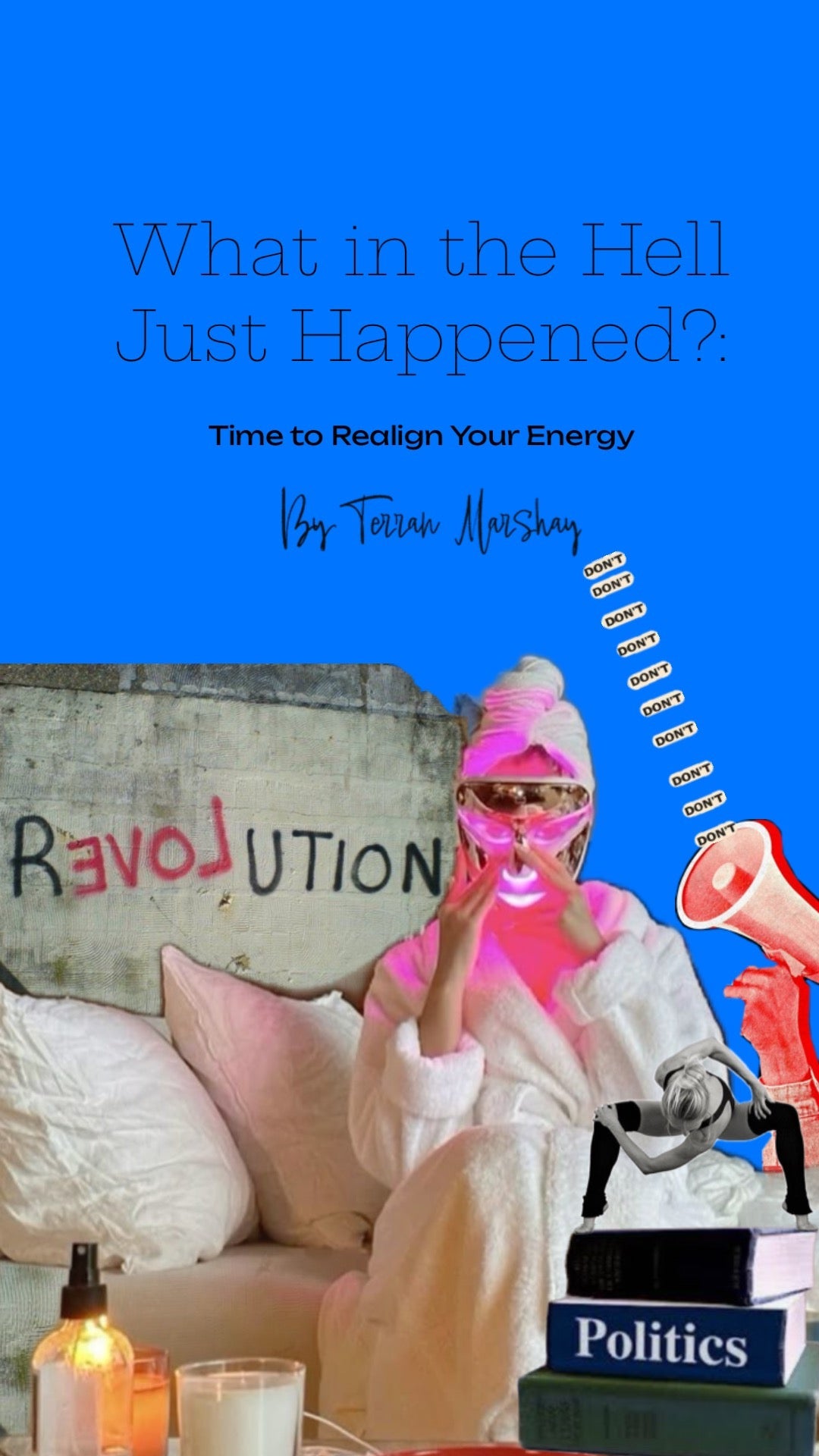 What in the Hell Just Happened?: Time to Realign Your Energy